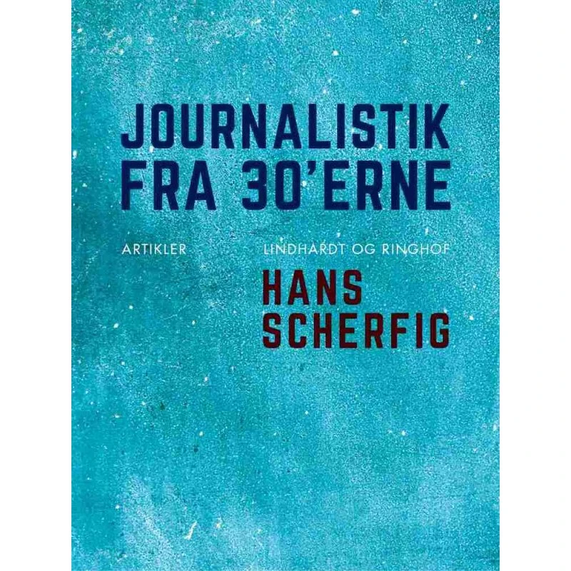 Journalistik fra 30'erne - Hans Scherfig