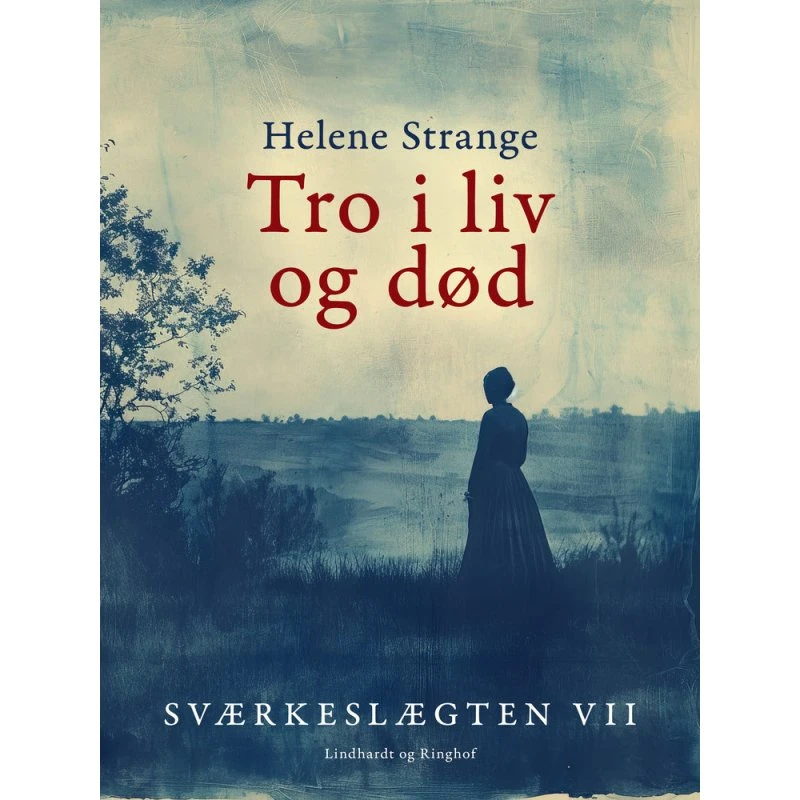 Sværkeslægten. 7. Tro i liv og død - Helene Strange