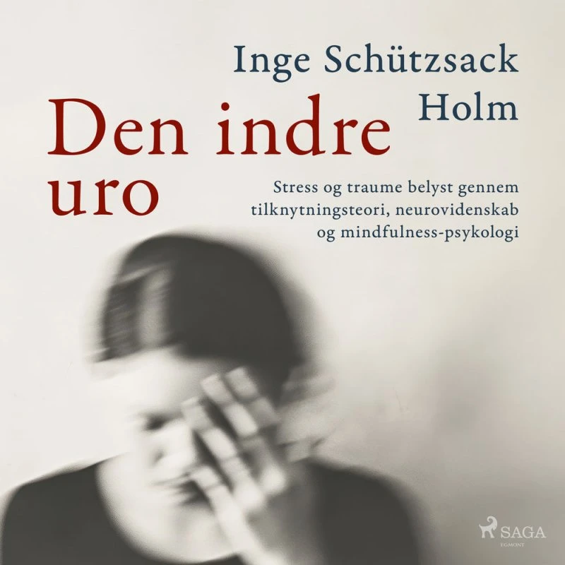Den indre uro - Inge Schützsack Holm