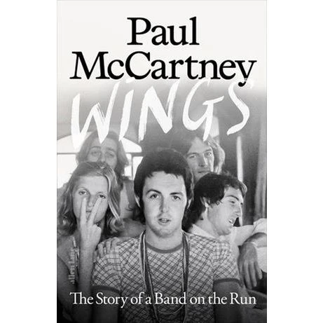 Wings: The Story Of A Band On The Run - Paul McCartney