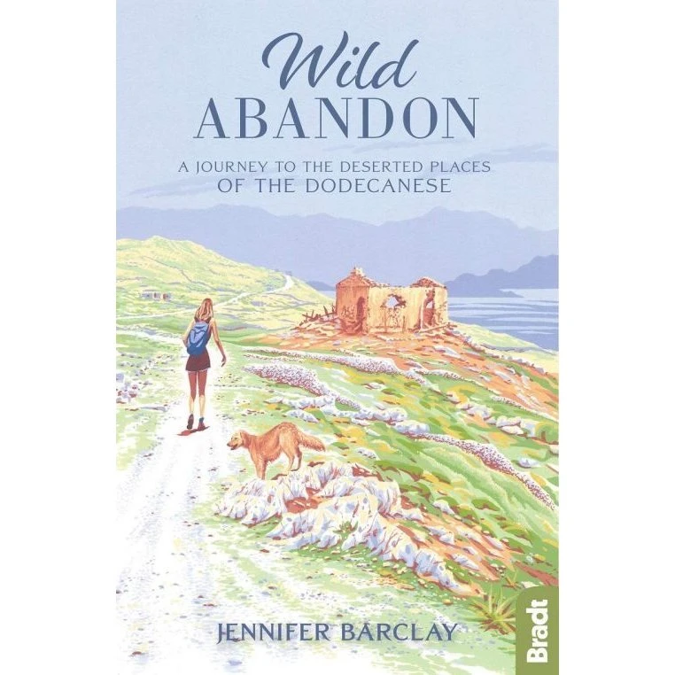Wild Abandon: A Journey to the Deserted Places of the Dodecanese - Jennifer Barclay