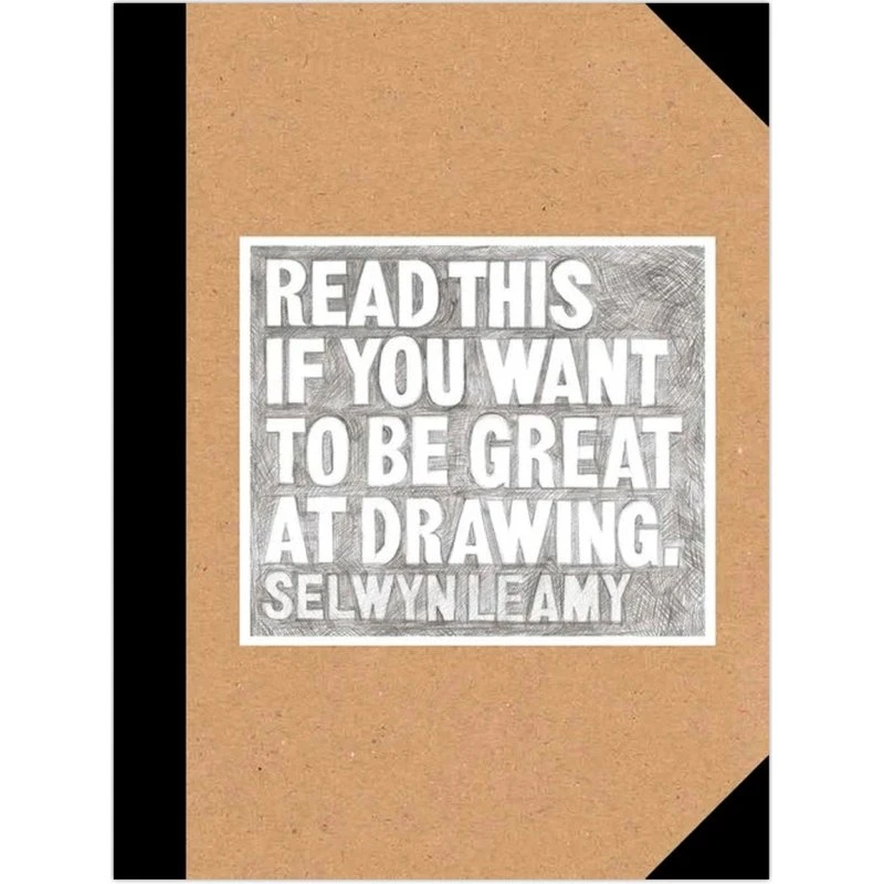 Read This if You Want to Be Great at Drawing - Selwyn Leamy