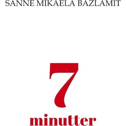 7 Minutter - Sanne Mikaela Bazlamit