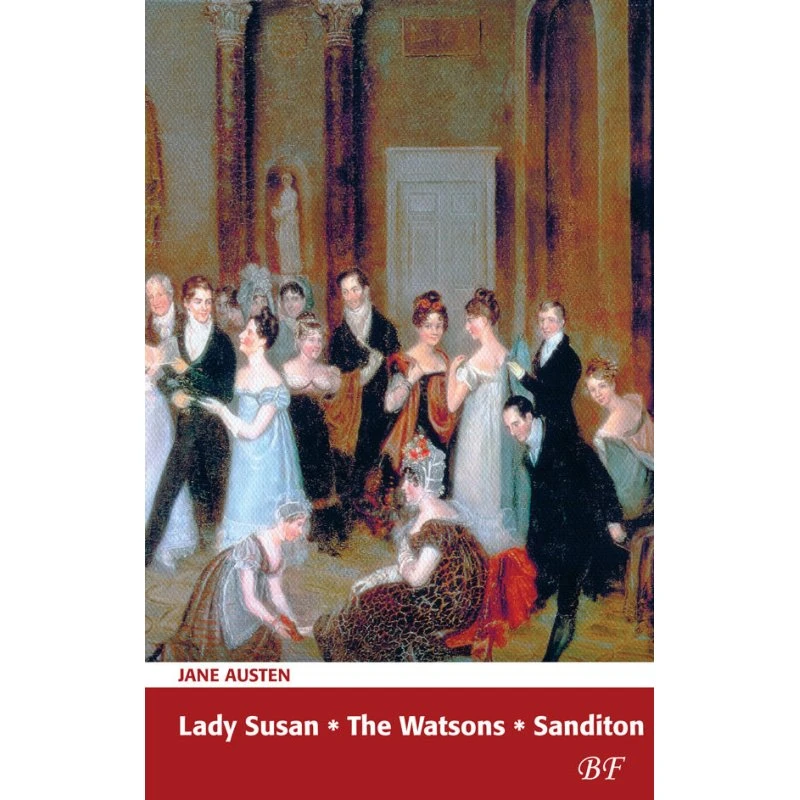 Jane Austen: Lady Susan, The Watsons & Sanditon