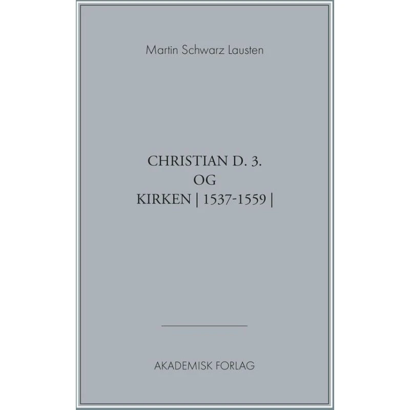 Christian den 3. og kirken - Martin Schwarz Lausten