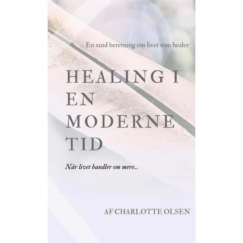 Healing i en moderne tid - Charlotte Olsen