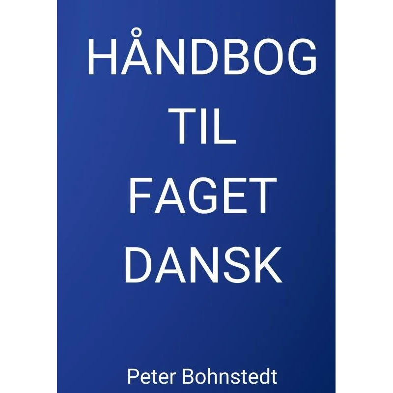 Håndbog Til Faget Dansk - Peter Bohnstedt