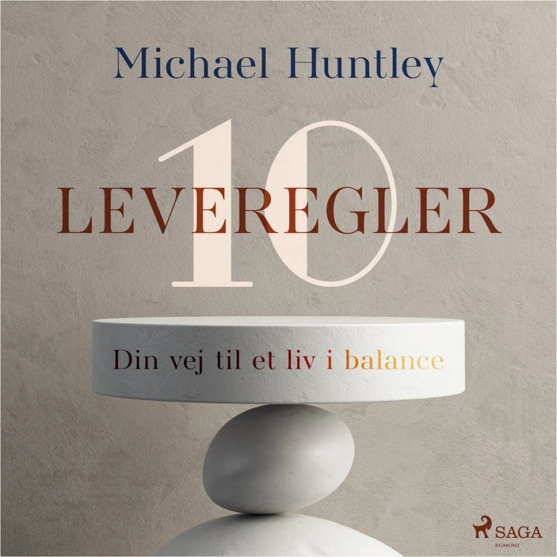 10 leveregler: Din vej til et liv i balance af Michael Huntley