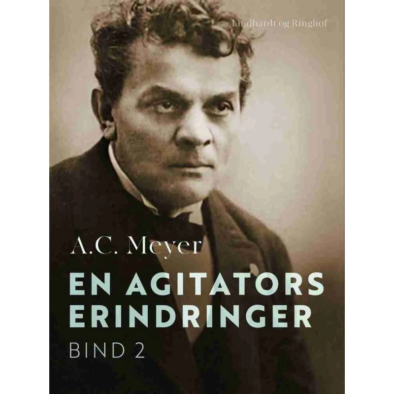 En agitators erindringer. Bind 2 - A.C. Meyer