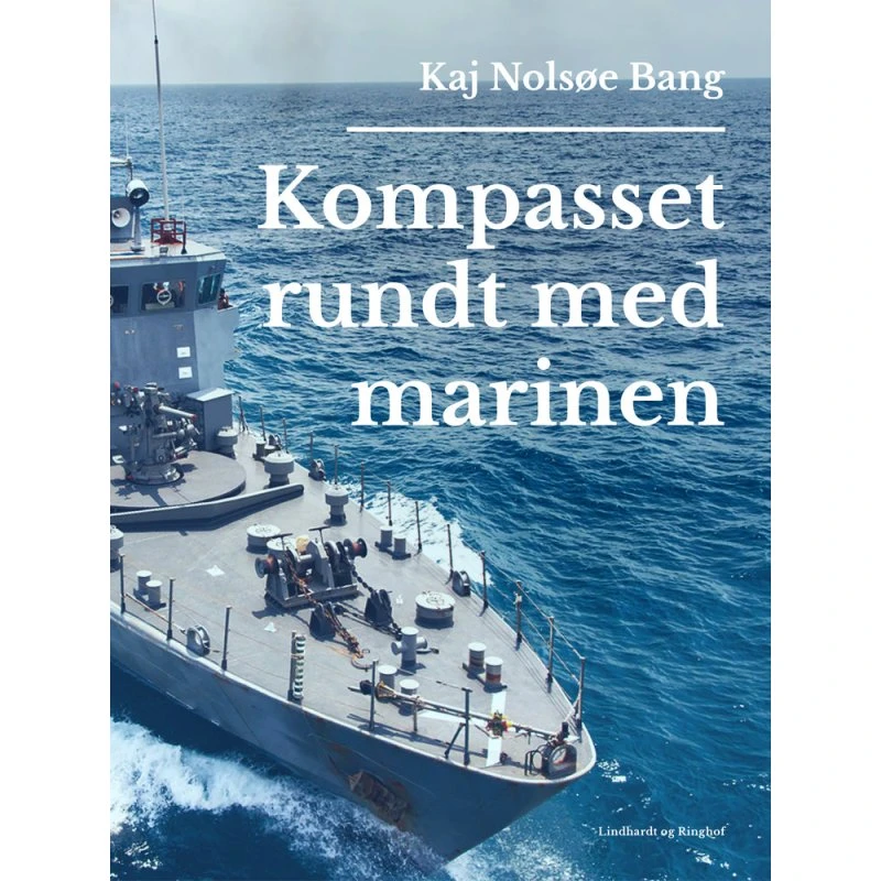 Kompasset rundt med marinen af Kaj Nolsøe Bang