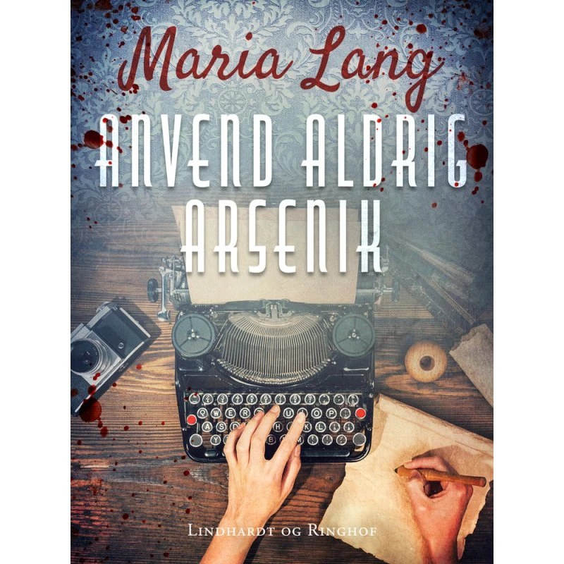 Anvend aldrig arsenik - Maria Lang