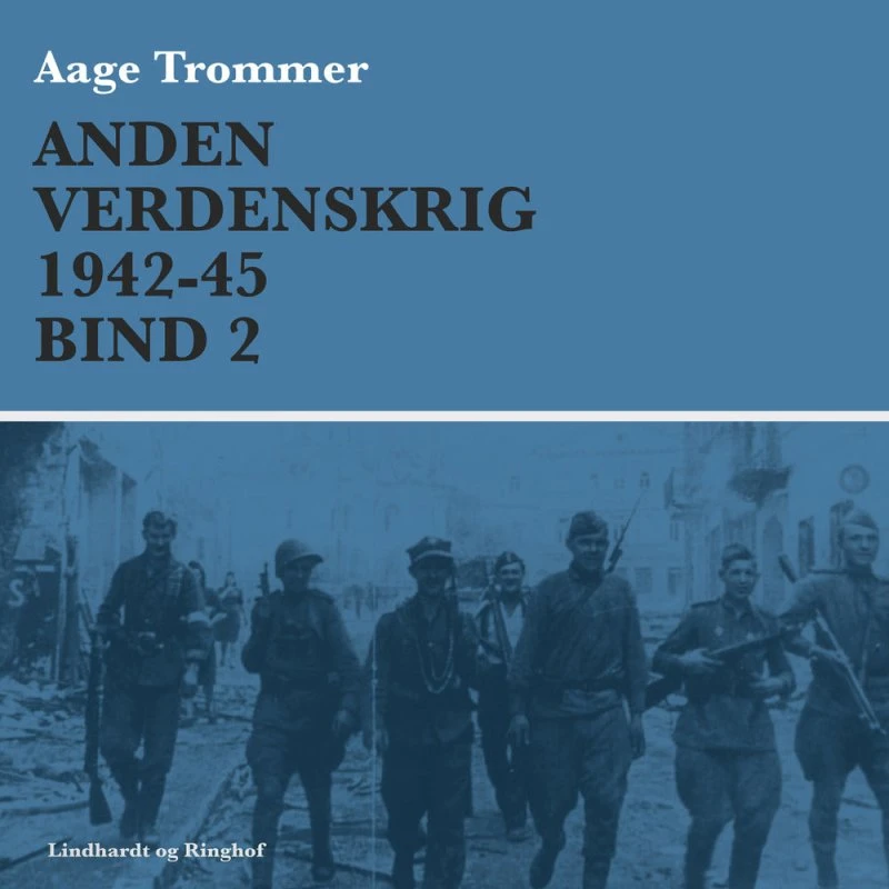 Anden verdenskrig 1942-45 (Bind 2) - Aage Trommer