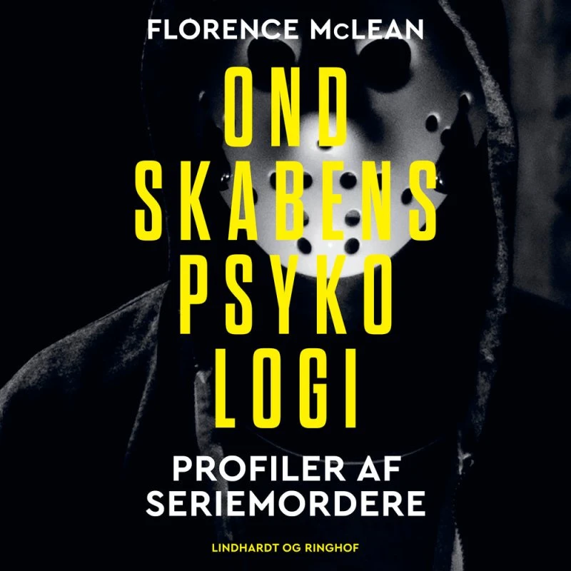 Ondskabens psykologi - Profiler af seriemordere af Florence McLean