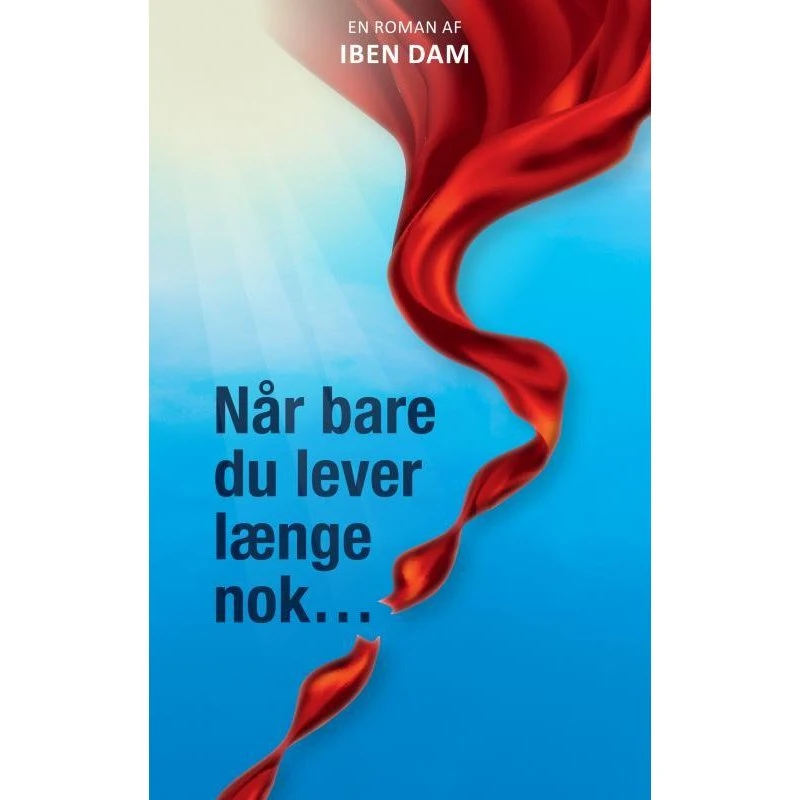 Når bare du lever længe nok - Iben Dam - Bog