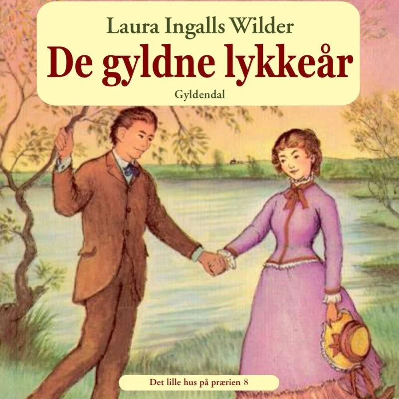 Det lille hus på prærien 8 - De gyldne lykkeår - Lydbog