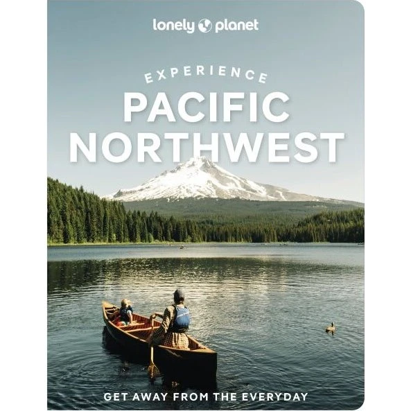 Lonely Planet Experience Pacific Northwest