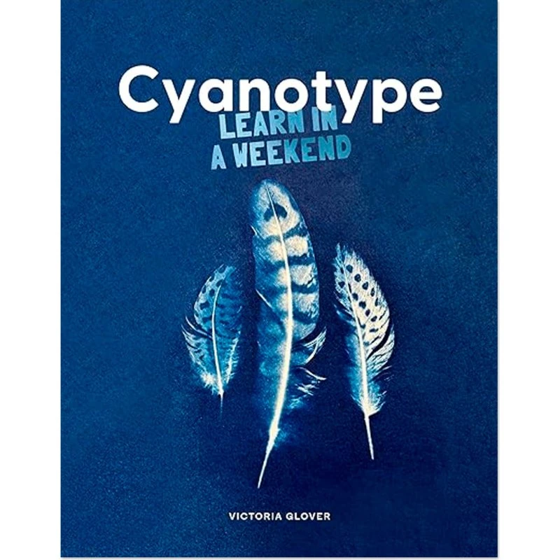 Cyanotype - Learn in a Weekend af Victoria Glover & Gaynor Sermon