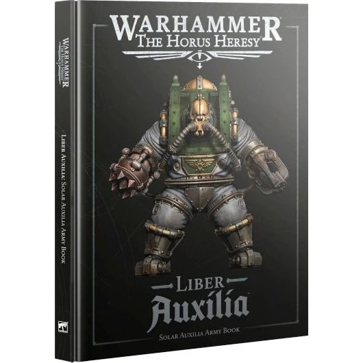 Warhammer The Horus Heresy: Liber Auxilia - Solar Auxilia Army Book