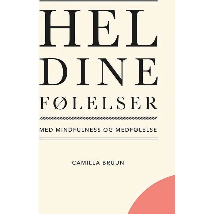 Hel dine følelser med mindfulness og medfølelse - Camilla Bruun