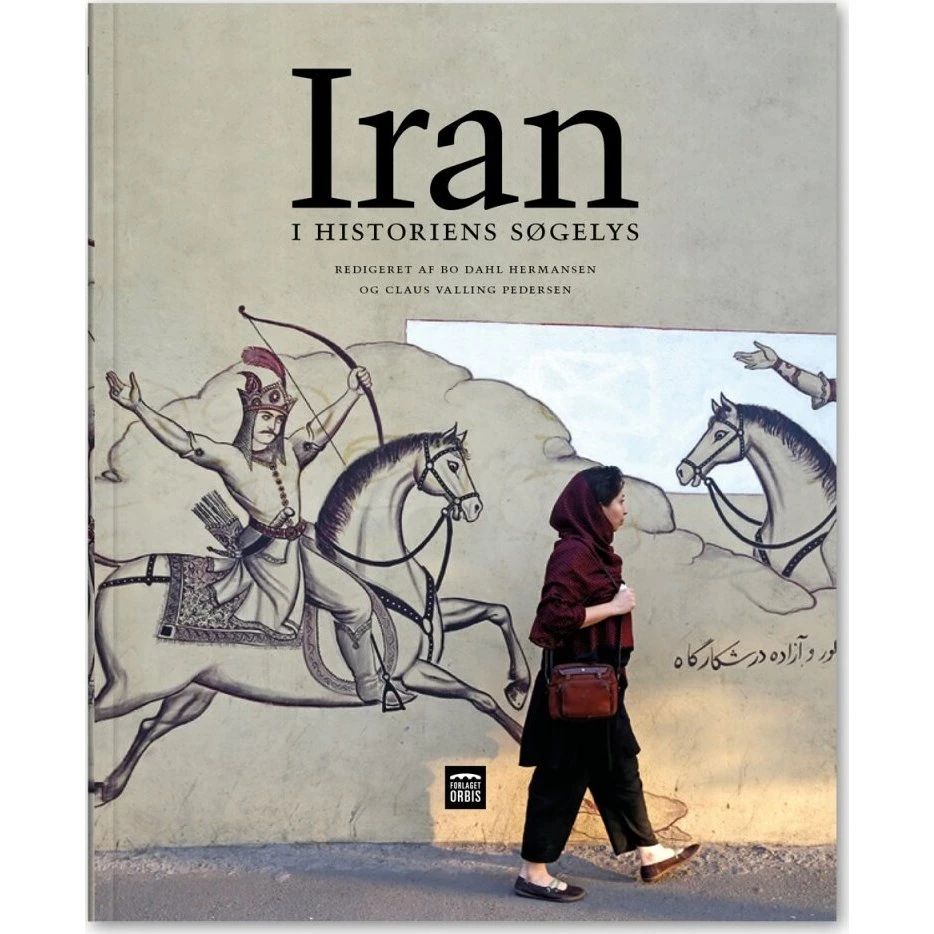 Iran i historiens søgelys - Bo Dahl Hermansen & Claus Valling Pedersen