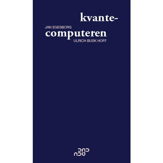 Kvantecomputeren - Jan Egesborg og Ulrich Busk Hoff