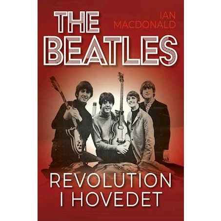 The Beatles - Revolution i hovedet - Ian Macdonald