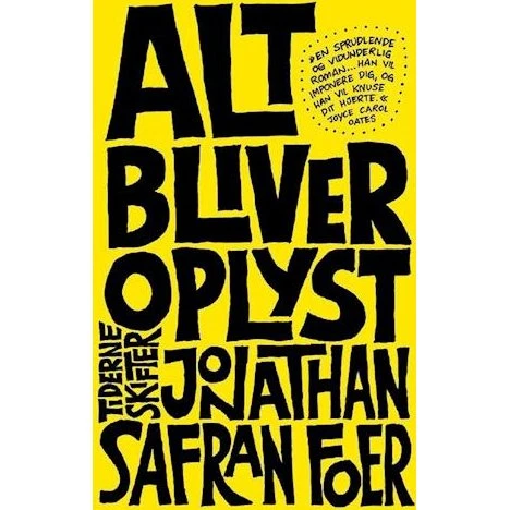Alt bliver oplyst - Jonathan Safran Foer - Bog