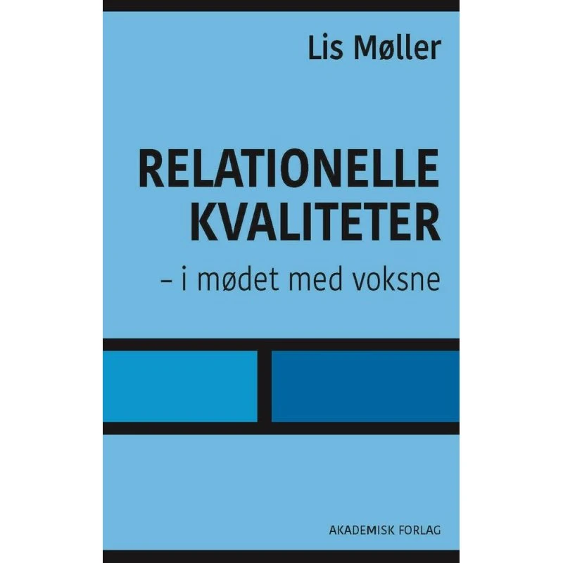 Relationelle kvaliteter - i mødet med voksne af Lis Møller