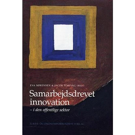 Samarbejdsdrevet innovation i den offentlige sektor - Eva Sørensen