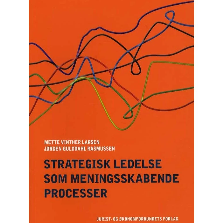 Strategisk ledelse som meningsskabende processer - Jørgen Gulddahl Rasmussen