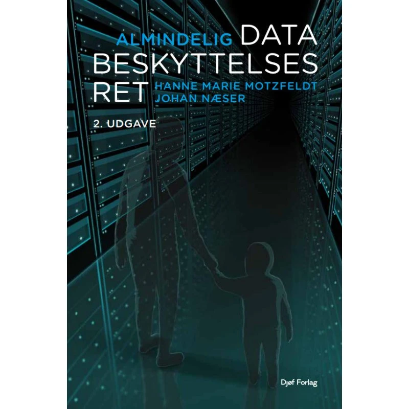 Almindelig databeskyttelsesret - Hanne Marie Motzfeldt & Johan Næser