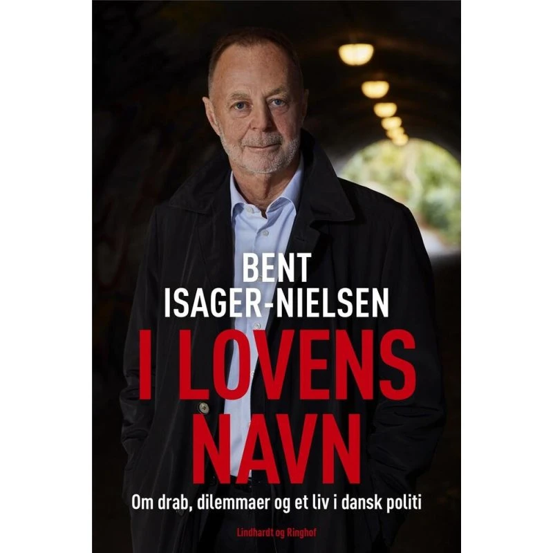 I lovens navn: Bent Isager-Nielsen - Drab, dilemmaer og dansk politi