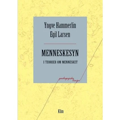 Menneskesyn i teorier om mennesket - Yngve Hammerlin & Egil Larsen