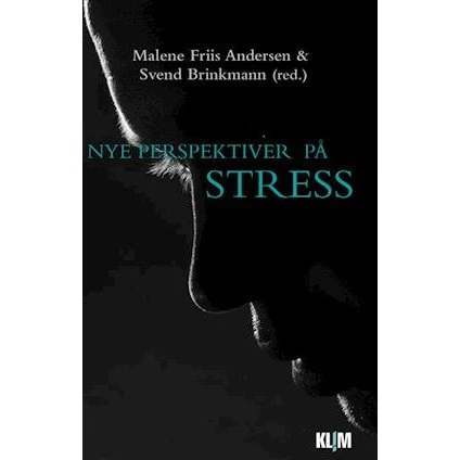 Nye perspektiver på stress - Svend Brinkmann & Malene Friis Andersen