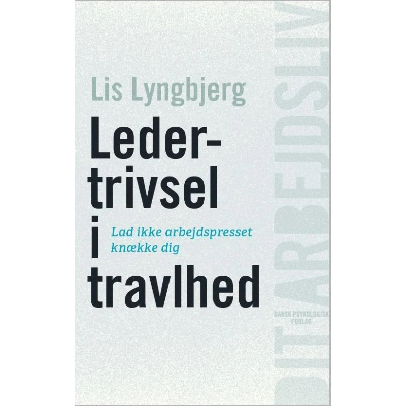 Lis Lyngbjerg: Ledertrivsel i travlhed - Bog