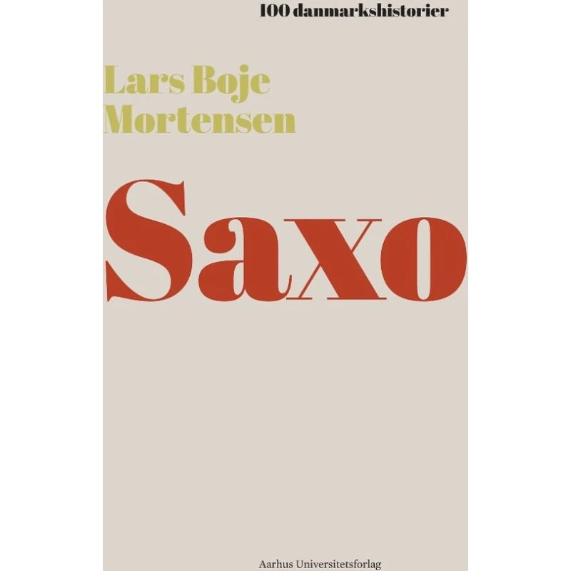 Saxo - 100 Danmarkshistorier af Lars Boje Mortensen