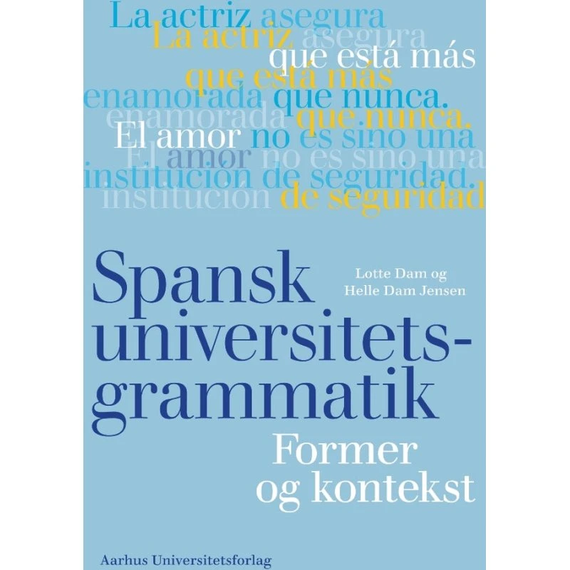 Spansk universitetsgrammatik - Lotte Dam & Helle Dam Jensen