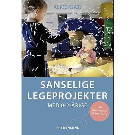 Sanselige legeprojekter med 0-2-årige - Alice Kjær