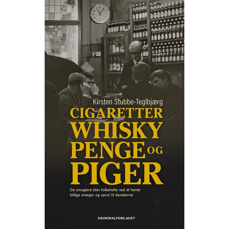 Cigaretter, whisky, penge og piger af Kirsten Stubbe-Teglbjærg