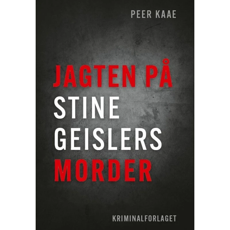 Jagten på Stine Geislers morder - Peer Kaae (Kriminalforlagets særudgave)