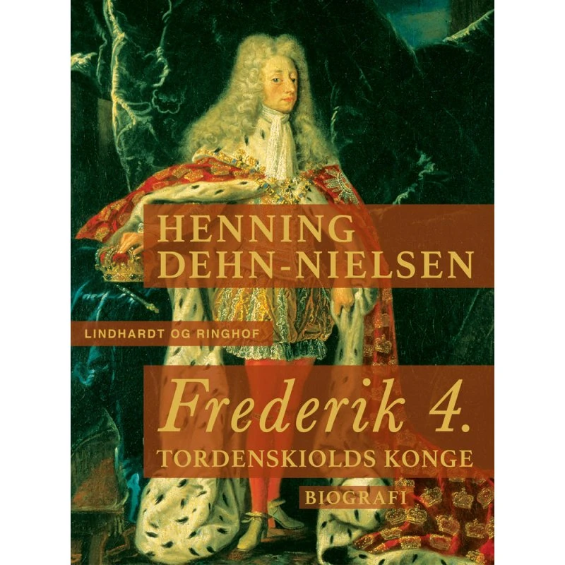 Frederik 4. Tordenskiolds konge af Henning Dehn-Nielsen