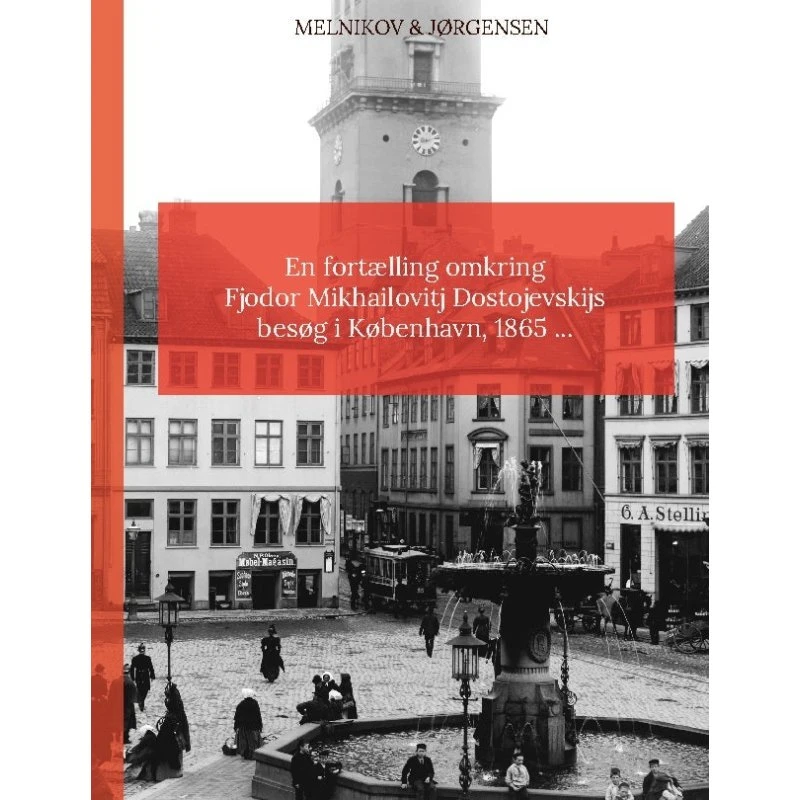En fortælling omkring Fjodor Mikhailovitj Dostojevskijs besøg i København 1865