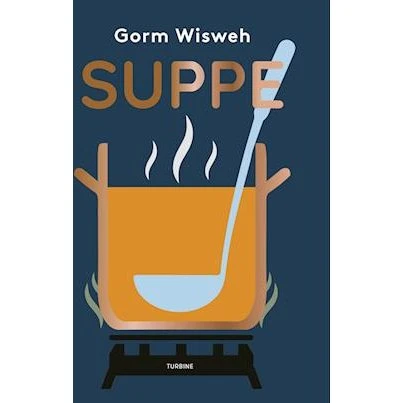 Gorm Wisweh: Suppe - Kogebog