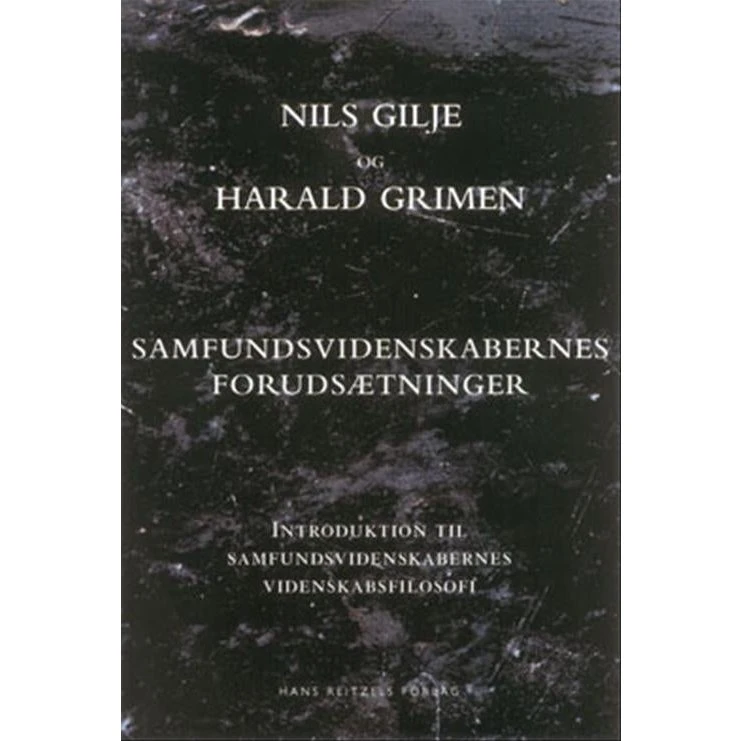 Samfundsvidenskabernes forudsætninger - Nils Gilje & Harald Grimen