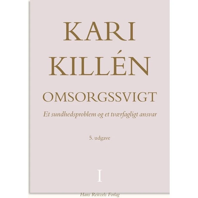 Kari Killén: Omsorgssvigt Bind 1