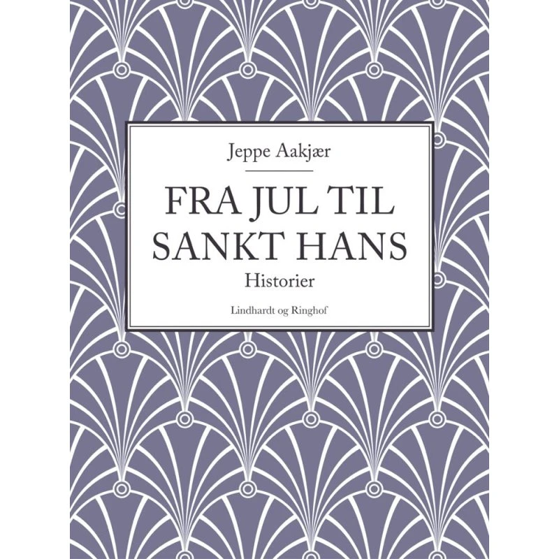 Fra jul til Sankt Hans: Historier af Jeppe Aakjær