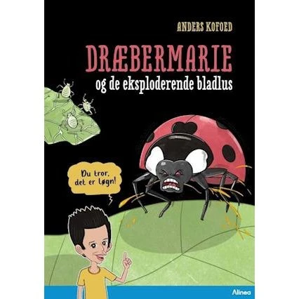 Du tror, det er løgn! Dræbermarie og de eksploderende bladlus - Anders Kofoed