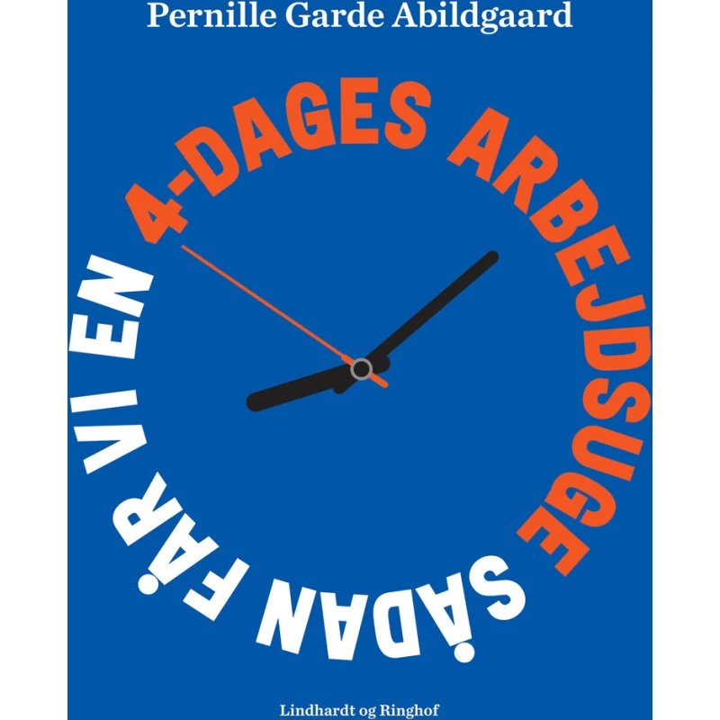 Sådan får vi en 4-dages arbejdsuge - Pernille Garde Abildgaard