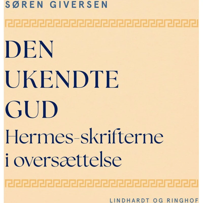 Den ukendte Gud: Hermes-skrifterne i oversættelse