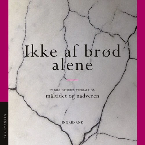 Ikke af brød alene - Ingrid Ank